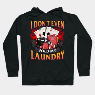 Poker I Don't Even Fold My Laundry Gambler Cards Hoodie